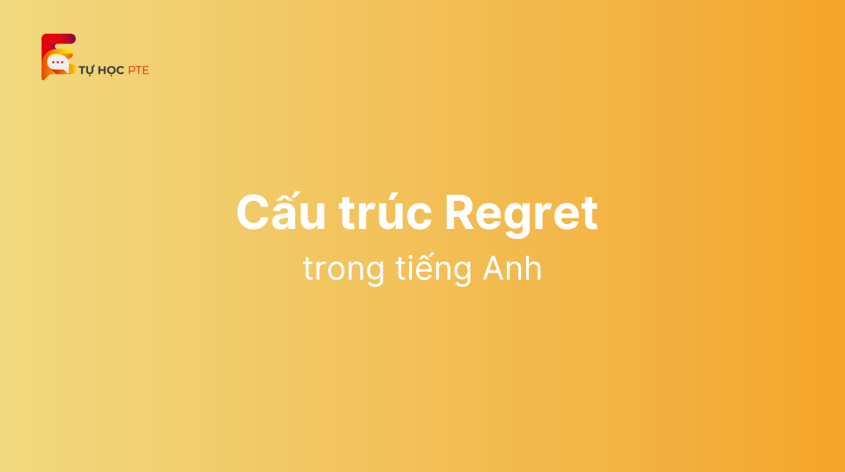 Regret + gì Tất tần tật về cấu trúc Regret trong tiếng Anh