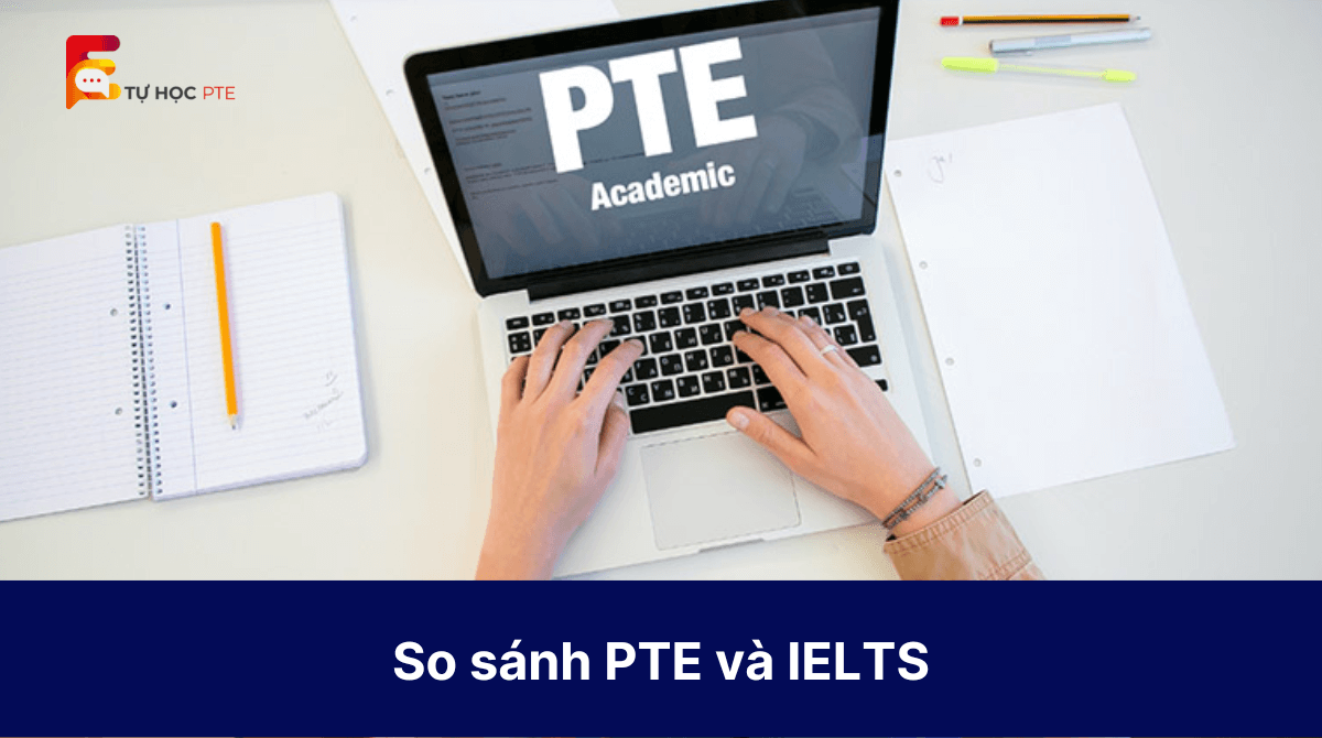 Bạn nên học PTE hay IELTS So sánh PTE và IELTS