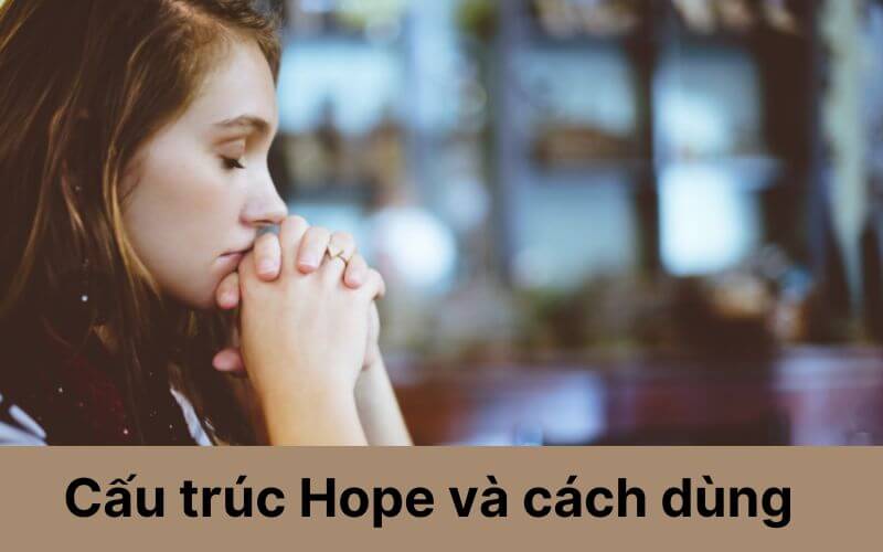 Cấu trúc Hope và cách dùng Hope trong tiếng Anh