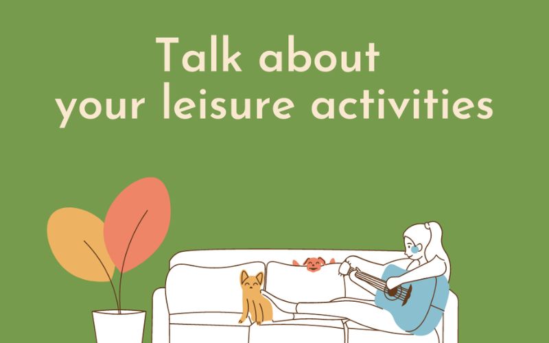 Cấu trúc câu cho chủ đề nói Talk about your leisure activities – IELTS Speaking