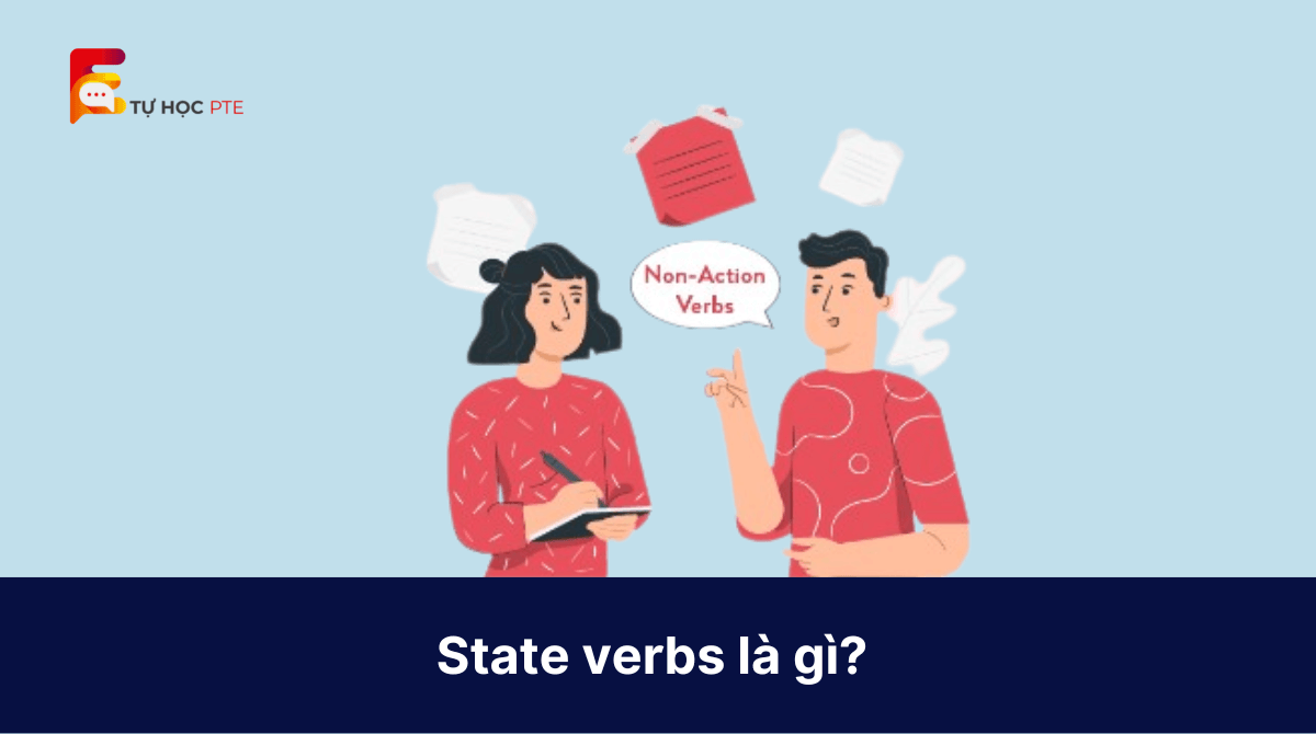 State verbs là gì? Cách dùng state verbs như thế nào?