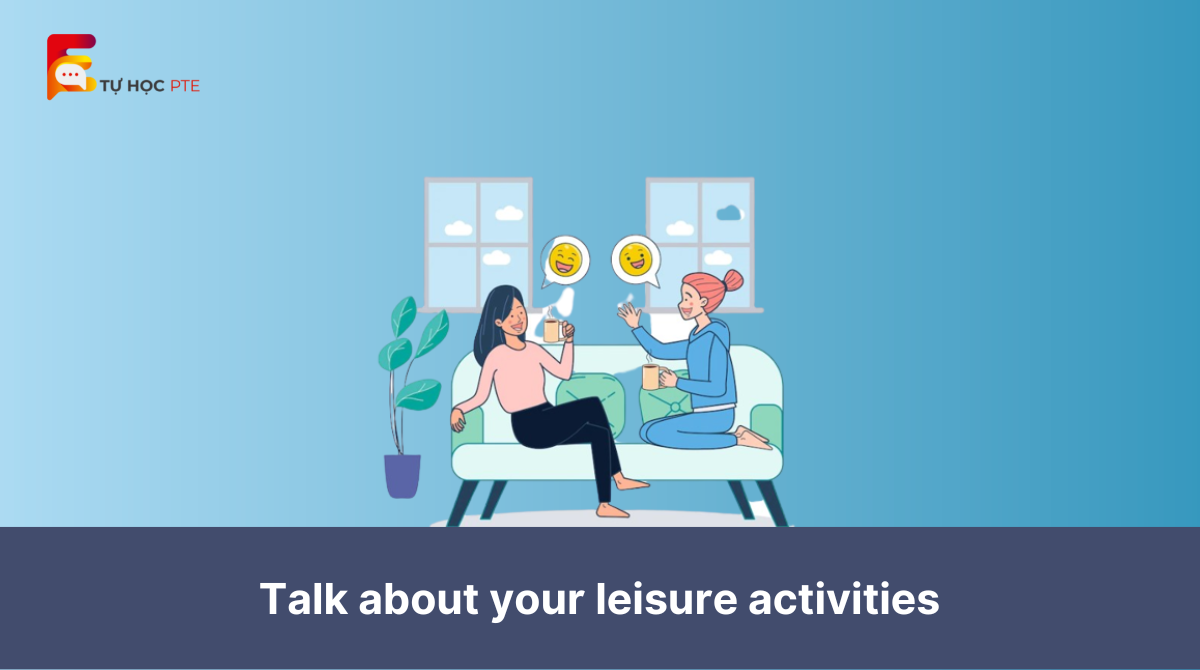 Talk about your leisure activities - IELTS Speaking