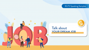 Bài mẫu chủ đề Talk about your dream job - IELTS Speaking Part 2
