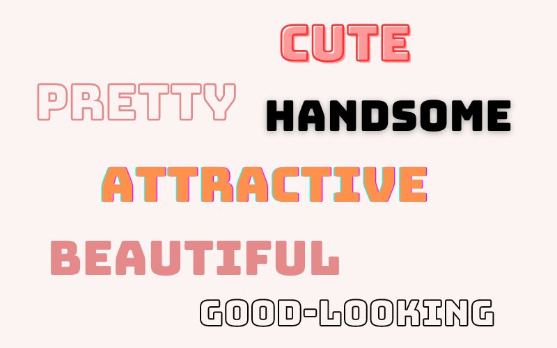 Phân biệt pretty và beautiful, attractive, cute, handsome, good-looking