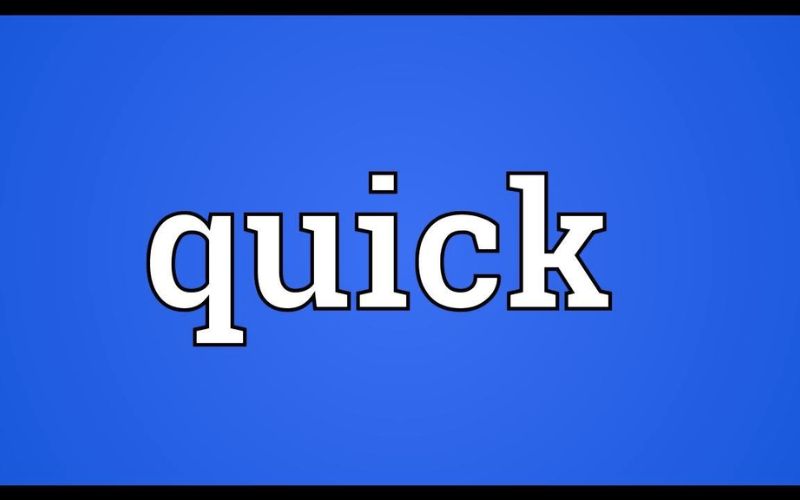 Quick là gì trong tiếng Anh?