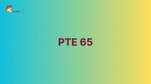 PTE 65 và mẹo học PTE nhanh chóng, hiệu quả